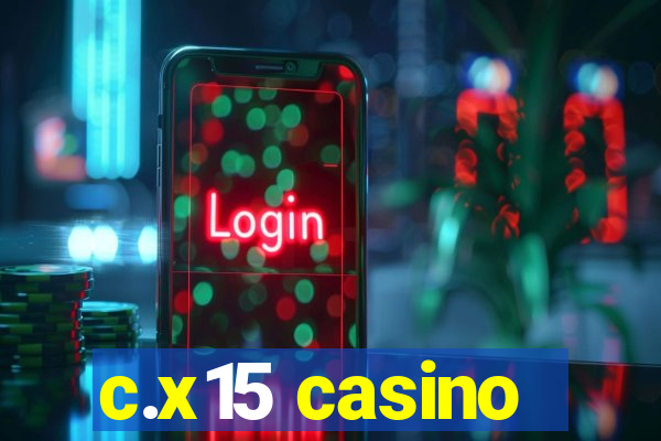 c.x15 casino